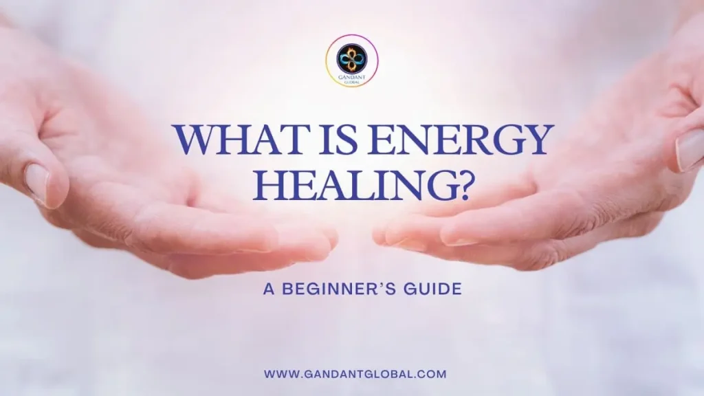 What Is Energy Healing? A Beginner’s Guide to Balancing Your Aura and Chakras